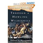 Through a Howling Wilderness: Benedict Arnold's March to Quebec, 1775 by Thomas A. Desjardin