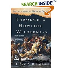 Through a Howling Wilderness: Benedict Arnold's March to Quebec, 1775
