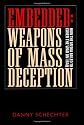 Embedded: Weapons of Mass Deception : How the Media Failed to Cover the War on Iraq
