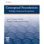 Conceptual Foundations: The Bridge to Professional Nursing Practice by  Joan L. Creasia and Barbara Parker