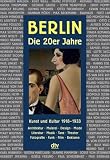 Berlin. Die 20er Jahre (Zwanzigerjahre): Kunst und Kultur 1918-1933