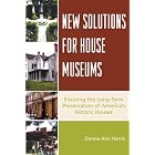 New Solutions for House Museums: Ensuring the Long-Term Preservation of America's... by Historic Preservation