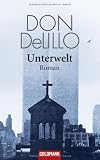 Unterwelt: Roman - Don DeLillo