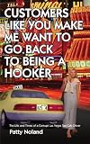Customers Like You Make ME Want to Go Back to Being A Hooker: The Life and Times of a Corrupt Las Vegas Taxi Cab Driver 51XyAQgyNRL. SL160 Customers Like You Make ME Want to Go Back to Being A Hooker: The Life and Times of a Corrupt Las Vegas Taxi Cab Driver