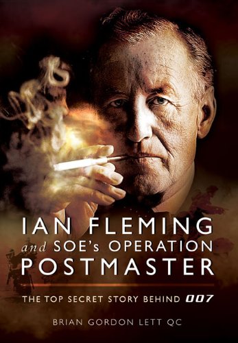 Ian Fleming and SOE's Operation POSTMASTER: The Top Secret Story behind 007