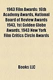 1943 Film Awards: 16th Academy Awards, National Board of Review Awards 1943, 1st Golden Globe Awards, 1943 New York Film Critics Circle-