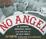 No Angel: My Harrowing Undercover Journey to the Inner Circle of the Hells Angels