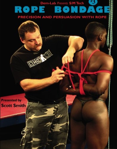 Rope Bondage: Precision and Persuasion with Rope (SMTech Educational)