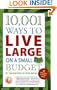 10,001 Ways to Live Large on a Small Budget