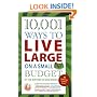 10,001 Ways to Live Large on a Small Budget