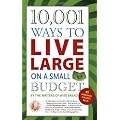 10,001 Ways to Live Large on a Small Budget