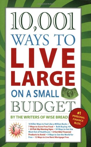 10,001 Ways to Live Large on a Small Budget