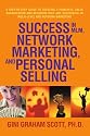Success in MLM, Network Marketing, and Personal Selling: A Step-By-Step Guide to Creating a Powerful Sales Organization and Becoming Rich and Successful in Multi-level and Network Marketing