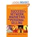 Success in MLM, Network Marketing, and Personal Selling: A Step-By-Step Guide to Creating a Powerful Sales Organization and Becoming Rich and Successful in Multi-level and Network Marketing