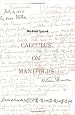 Calculus On Manifolds: A Modern Approach To Classical Theorems Of Advanced Calculus