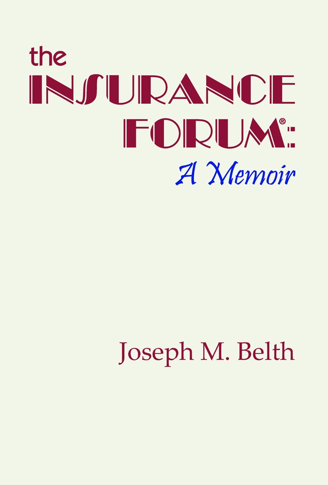 The Insurance Forum: A Memoir: Joseph M. Belth: 9780941173186 ...