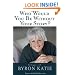 Who Would You Be Without Your Story?: Dialogues with Byron Katie