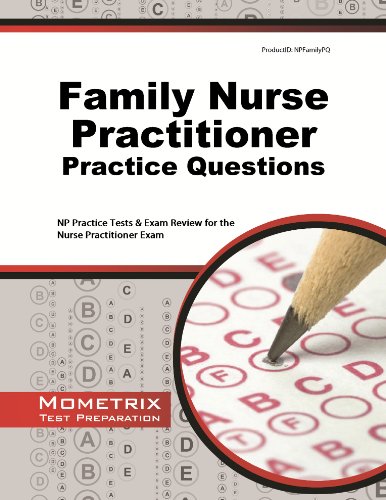 family nurse practitioner practice questions np practice tests  exam review for the nurse practitioner exam
