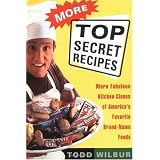 More Top Secret Recipes: More Fabulous Kitchen Clones of America's Favorite Brand-Name Foods