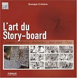 L\'art du Story-board : Cinéma, Publicité, Animation, Jeux vidéo, Clips