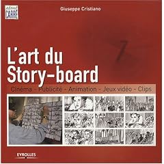 L'art du Story-board : Cin�ma, Publicit�, Animation, Jeux vid�o, Clips