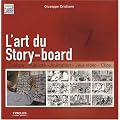 L'art du Story-board : Cin�ma, Publicit�, Animation, Jeux vid�o, Clips