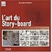 L'art du Story-board : Cin�ma, Publicit�, Animation, Jeux vid�o, Clips