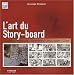 L'art du Story-board : Cinema, Publicite, Animation, Jeux video, Clips