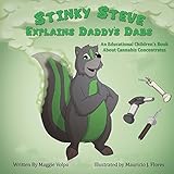 Stinky Steve Explains Daddy's Dabs: An Educational Children's Book about Cannabis Concentrates (Volume 2)