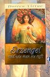 Erzengel und wie man sie ruft: Limitierte Gold-Edition - Doreen Virtue