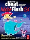 How to Cheat in Adobe Flash CS4: The Art of Design and Animation