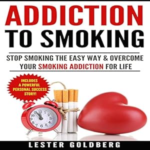 Stop Smoking: The Easy Way & Overcome Your Smoking Addiction for Life: Quit Smoking: Addiction to Smoking Series, Book 1