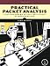 Practical Packet Analysis: Using Wireshark to Solve Real-World Network Problems