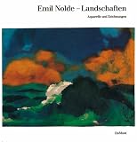 Emil Nolde. Landschaften: Aquarelle und Zeichnungen