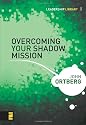 OVERCOMING YOUR SHADOW MISSION THE (Leadership Library)