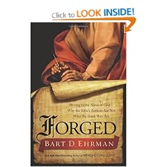 Forged: Writing in the Name of God--Why the Bible's Authors Are Not Who We Think They Are