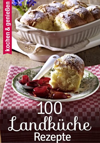100 Landküche Rezepte (German Edition)