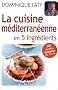 La Cuisine m�diterran�enne en 5 ingr�dients