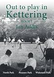 Out to play in Kettering. Book 1