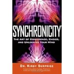 Synchronicity: The Art of Coincidence, Choice, and Unlocking Your Mind