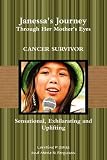 Janessa's Journey Through Her Mother's Eyes: Cancer Survivor