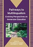 Pathways to Multilingualism: Evolving Perspectives on Immersion Education (Bilingual Education and Bilingualism)