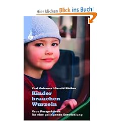 Kinder brauchen Wurzeln: Neue Perspektiven f�r eine gelingende Entwicklung