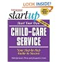 Start Your Own Child-Care Service (Start Your Own �)
