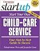 Start Your Own Child-Care Service (Start Your Own A)