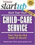 Start Your Own Child-Care Service (Start Your Own A)