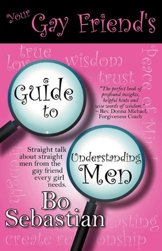 Your Gay Friend's Guide To Understanding Men