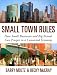 Small Town Rules: How Big Brands and Small Businesses Can Prosper in a Connected Economy