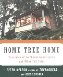 Home Tree Home: Principles of Treehouse Construction and Other Tall Tales - 0140259988