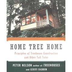 Home Tree Home: Principles of Treehouse Construction and Other Tall Tales